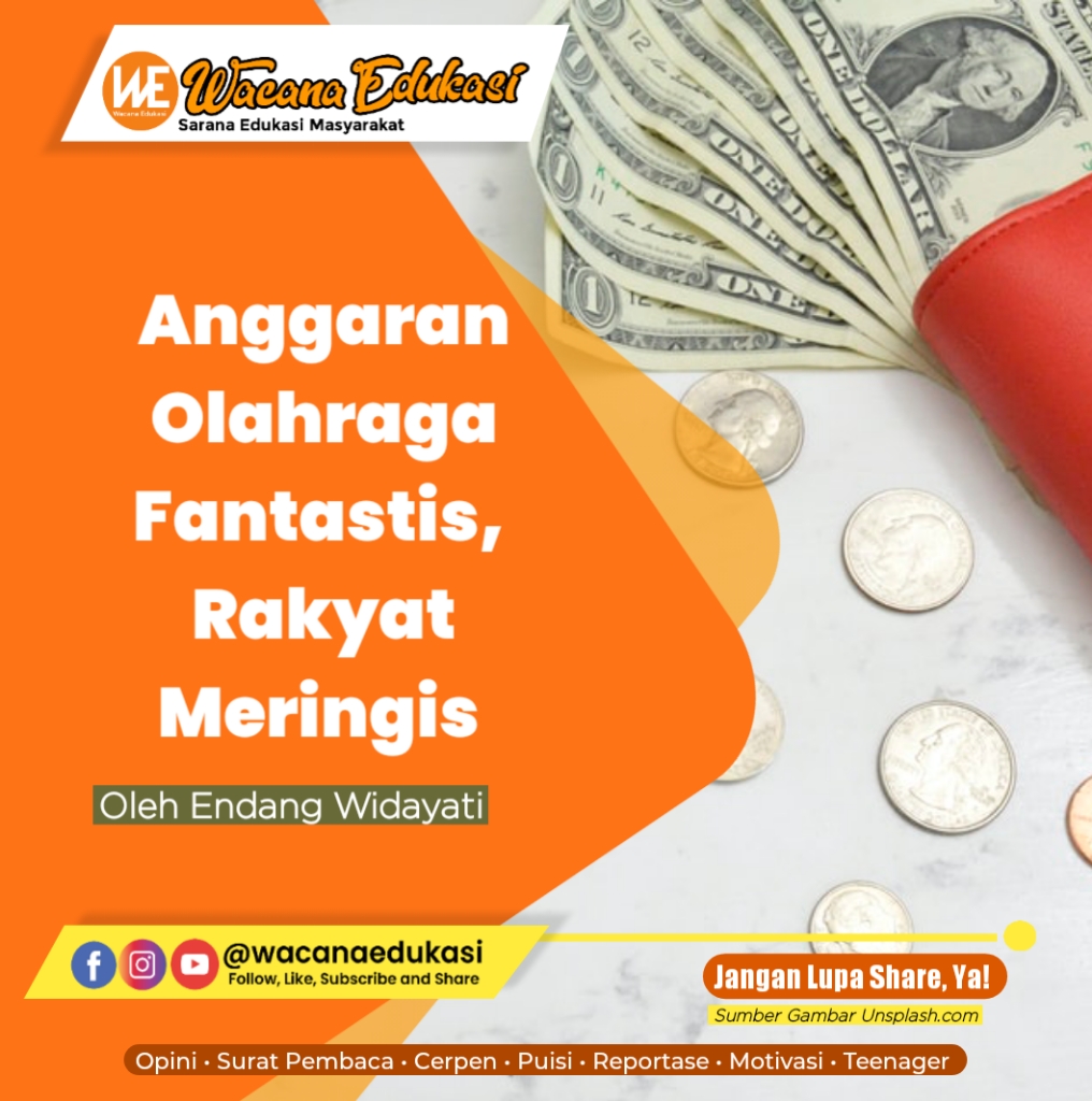 Anggaran Olahraga Kian Fantastis Rakyat Meringis Wacana Edukasi