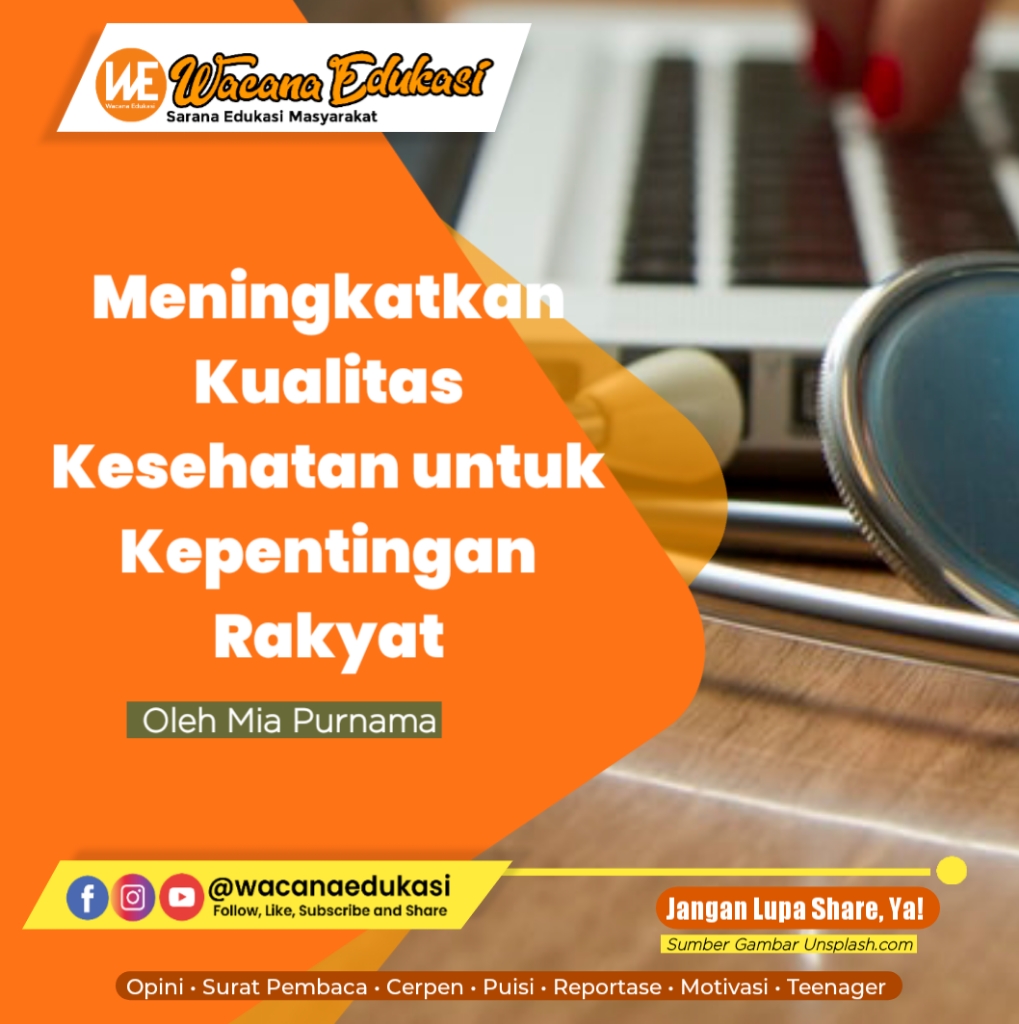 Meningkatkan Kualitas Kesehatan Untuk Kepentingan Rakyat Wacana Edukasi