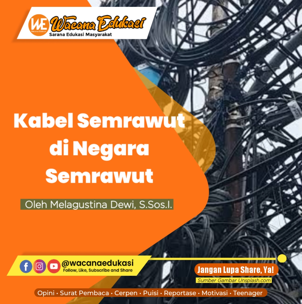 Kabel Semrawut Di Negara Semrawut Wacana Edukasi