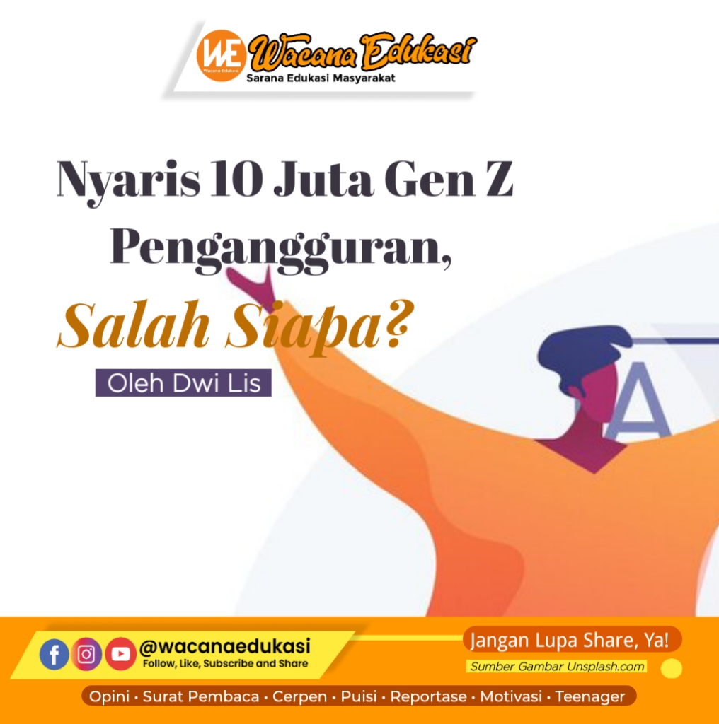 Nyaris Juta Gen Z Pengangguran Salah Siapa Wacana Edukasi