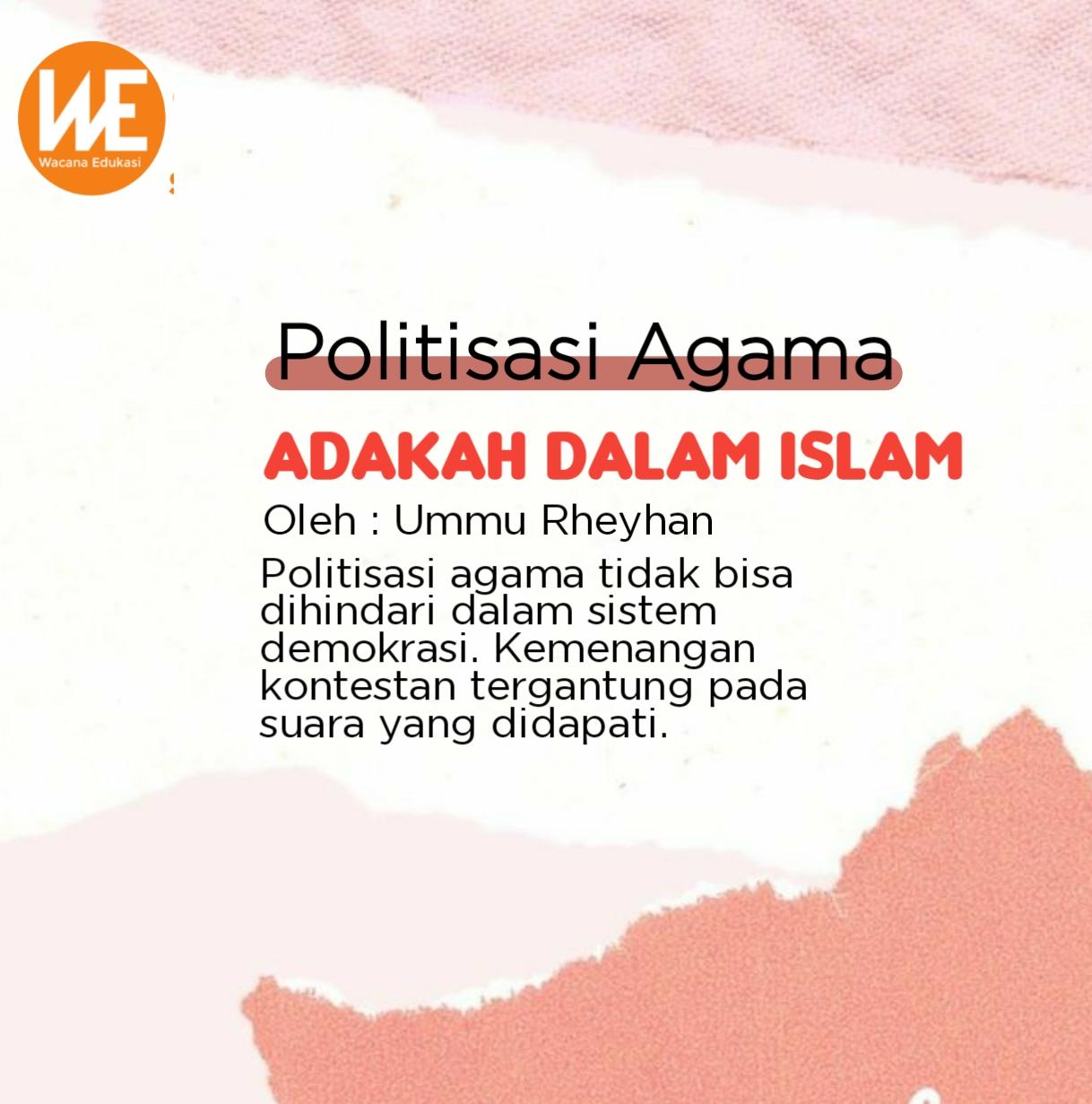 Politisasi Agama Adakah Dalam Islam Wacana Edukasi