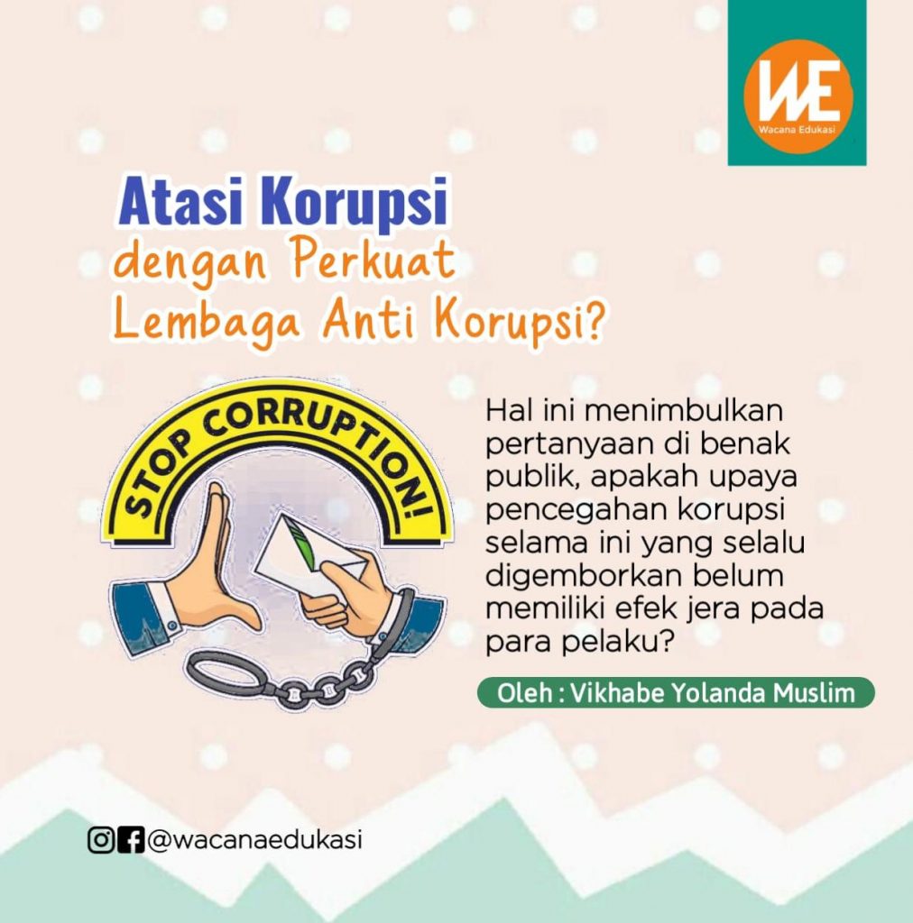 Atasi Korupsi Dengan Perkuat Lembaga Anti Korupsi? - Wacana Edukasi