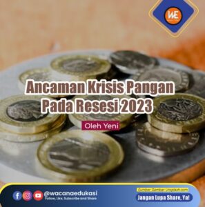 Ancaman Krisis Pangan Pada Resesi 2023 - Wacana Edukasi