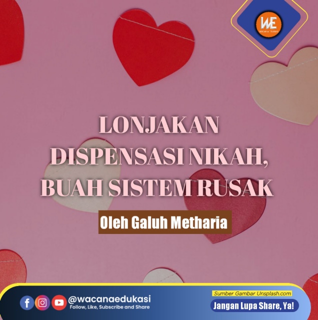 Lonjakan Dispensasi Nikah, Buah Sistem Yang Rusak - Wacana Edukasi