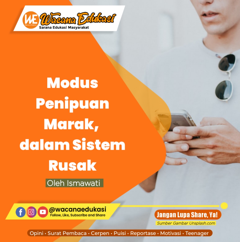 Modus Penipuan Marak Dalam Sistem Rusak - Wacana Edukasi