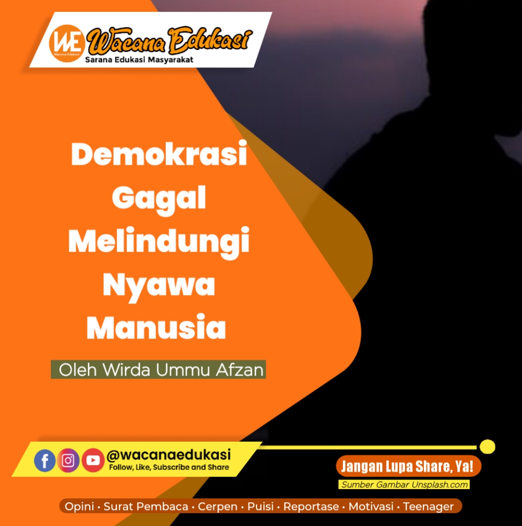 Demokrasi Gagal Melindungi Nyawa Manusia - Wacana Edukasi