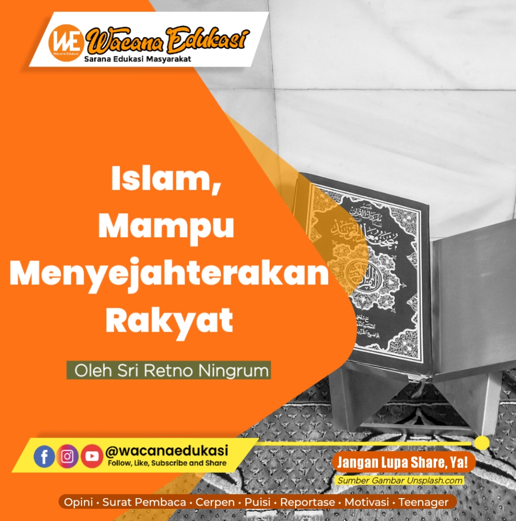 Islam, Mampu Menyejahterakan Seluruh Rakyat - Wacana Edukasi