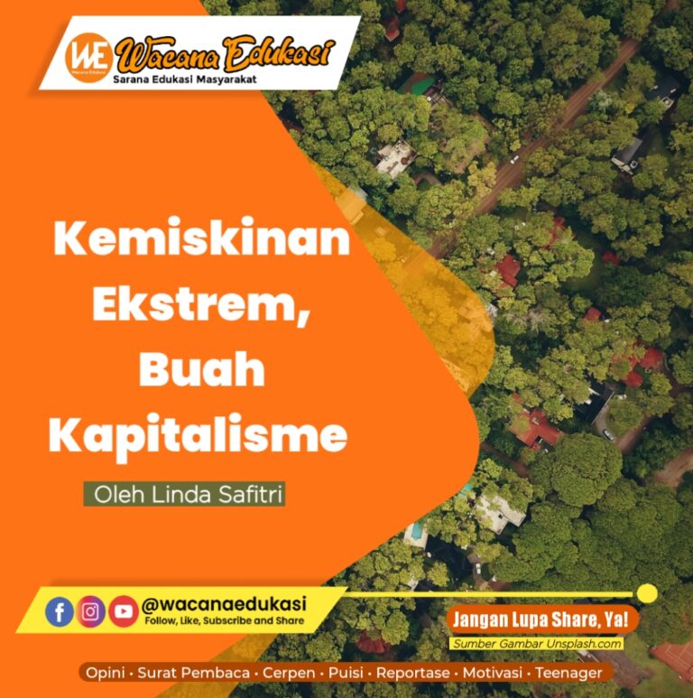 Kemiskinan Ekstrem, Buah Kegagalan Kapitalisme - Wacana Edukasi