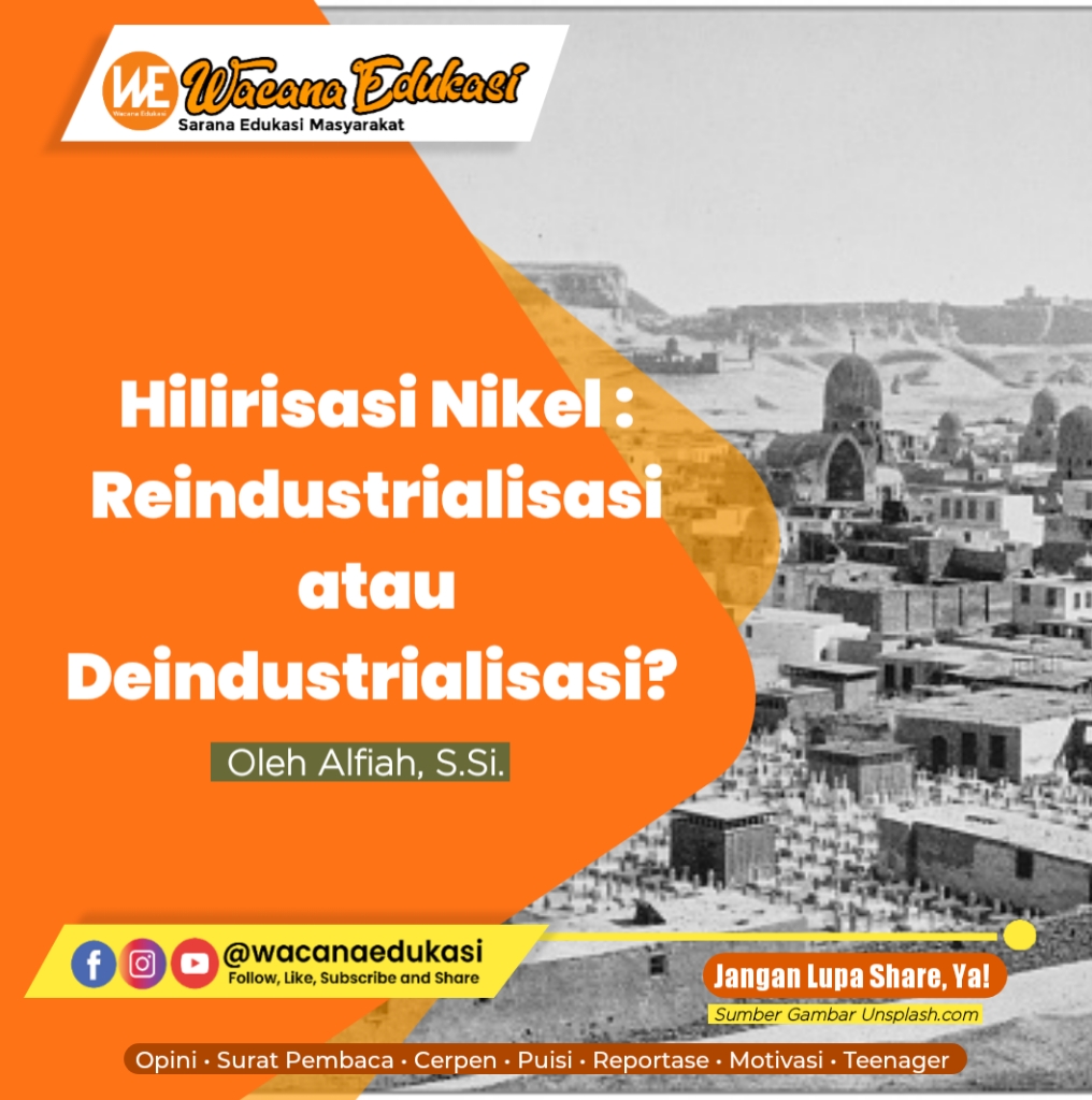 Hilirisasi Nikel : Reindustrialisasi Atau Deindusrialisasi? - Wacana ...