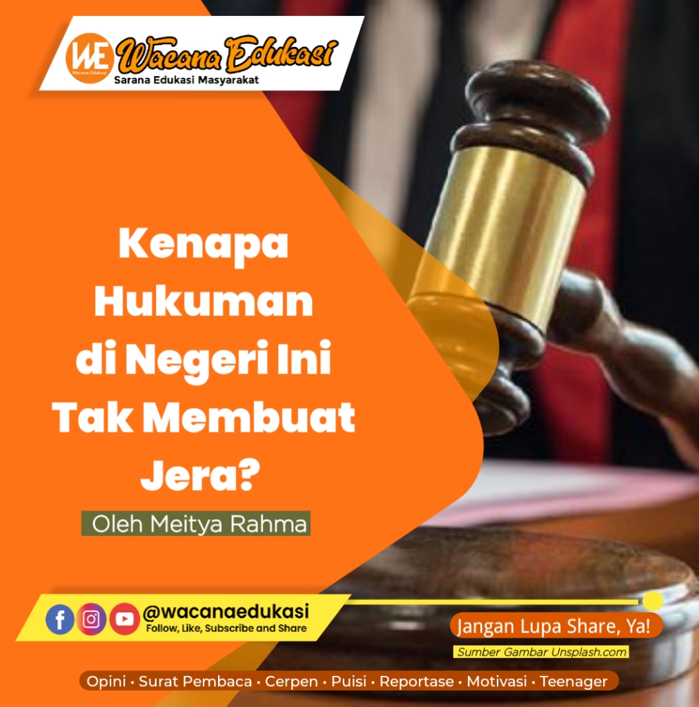 Kenapa Hukuman Di Negeri Ini Tak Membuat Jera? - Wacana Edukasi