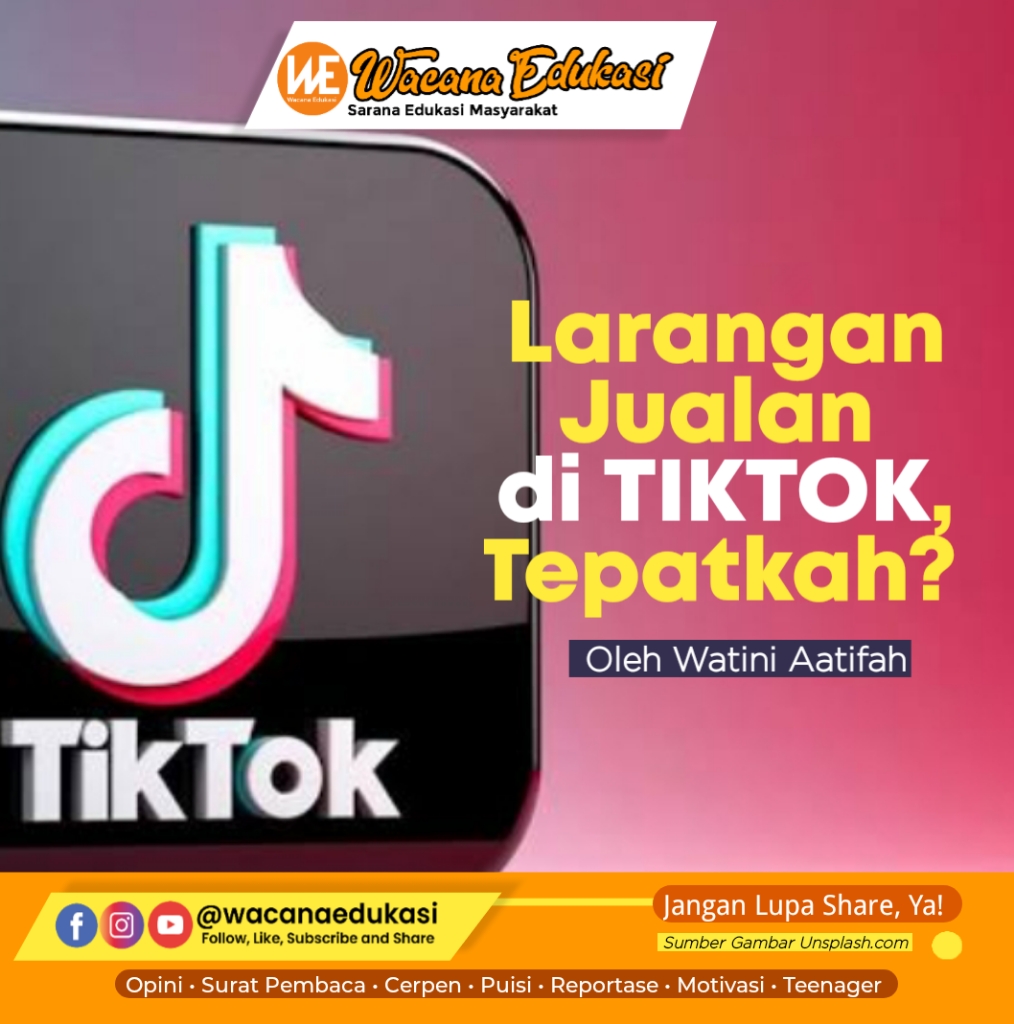 Larangan Jualan Di TikTok, Tepatkah? - Wacana Edukasi