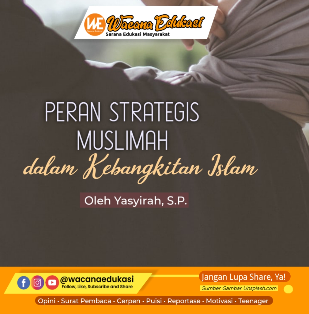 Peran Strategis Muslimah Dalam Kebangkitan Islam Wacana Edukasi 5899