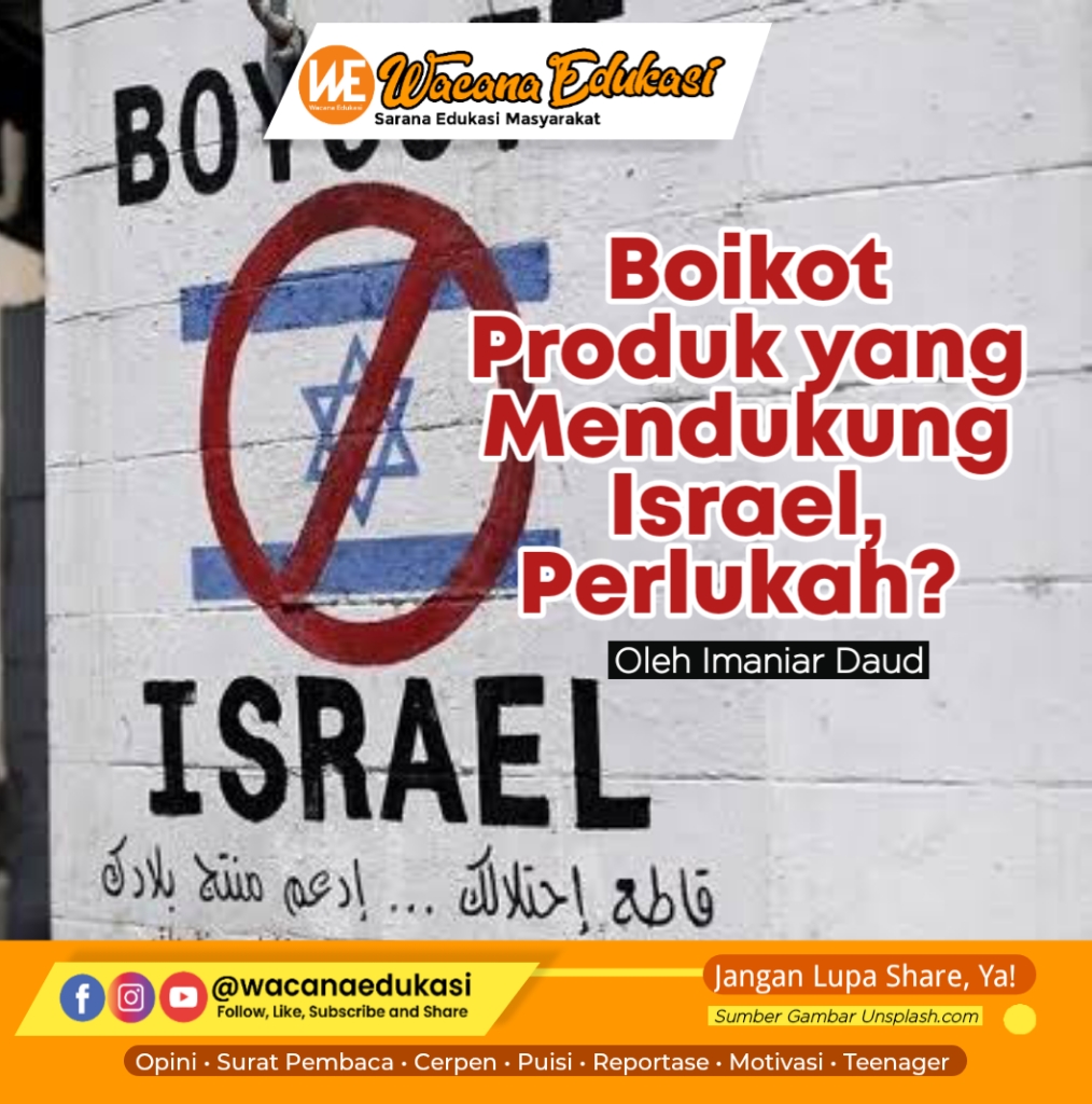 Boikot Produk Yang Mendukung Israel, Perlukah? - Wacana Edukasi