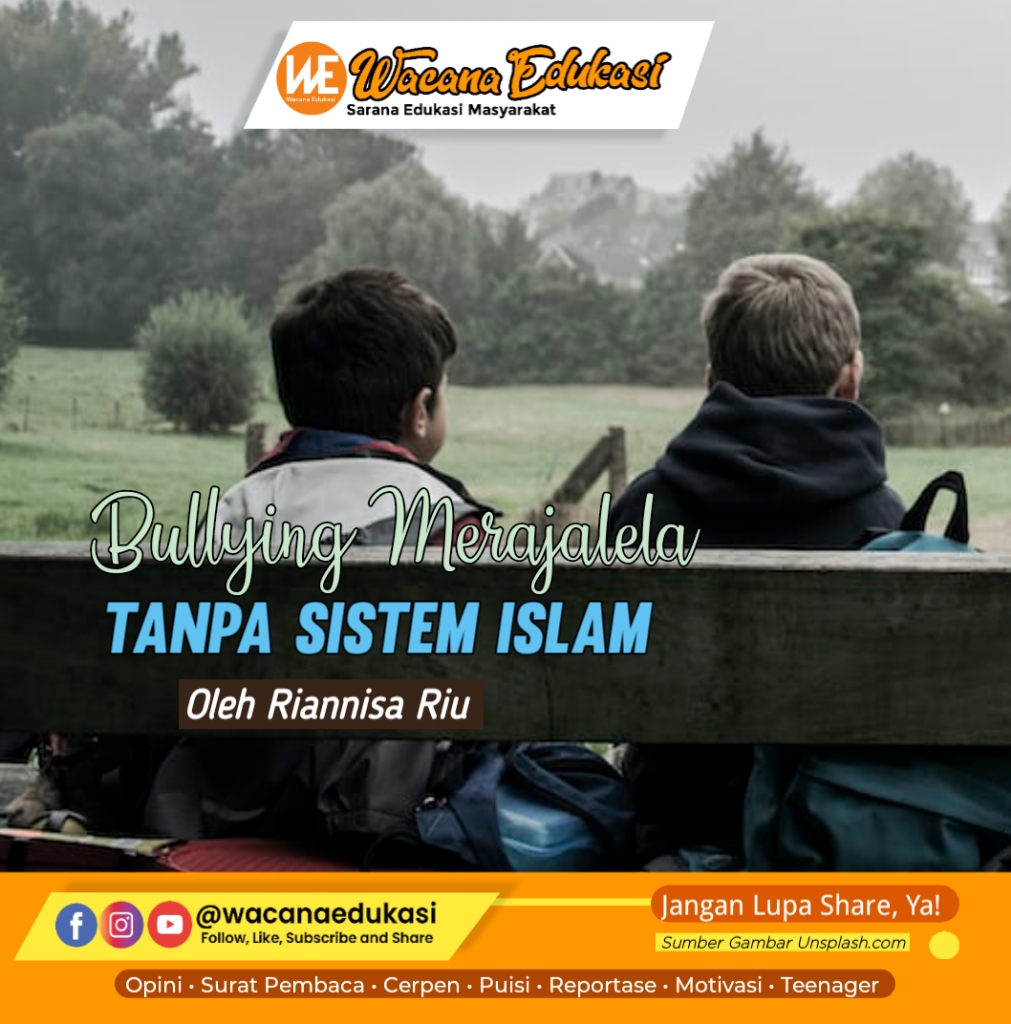 Bullying Merajalela Tanpa Sistem Islam - Wacana Edukasi