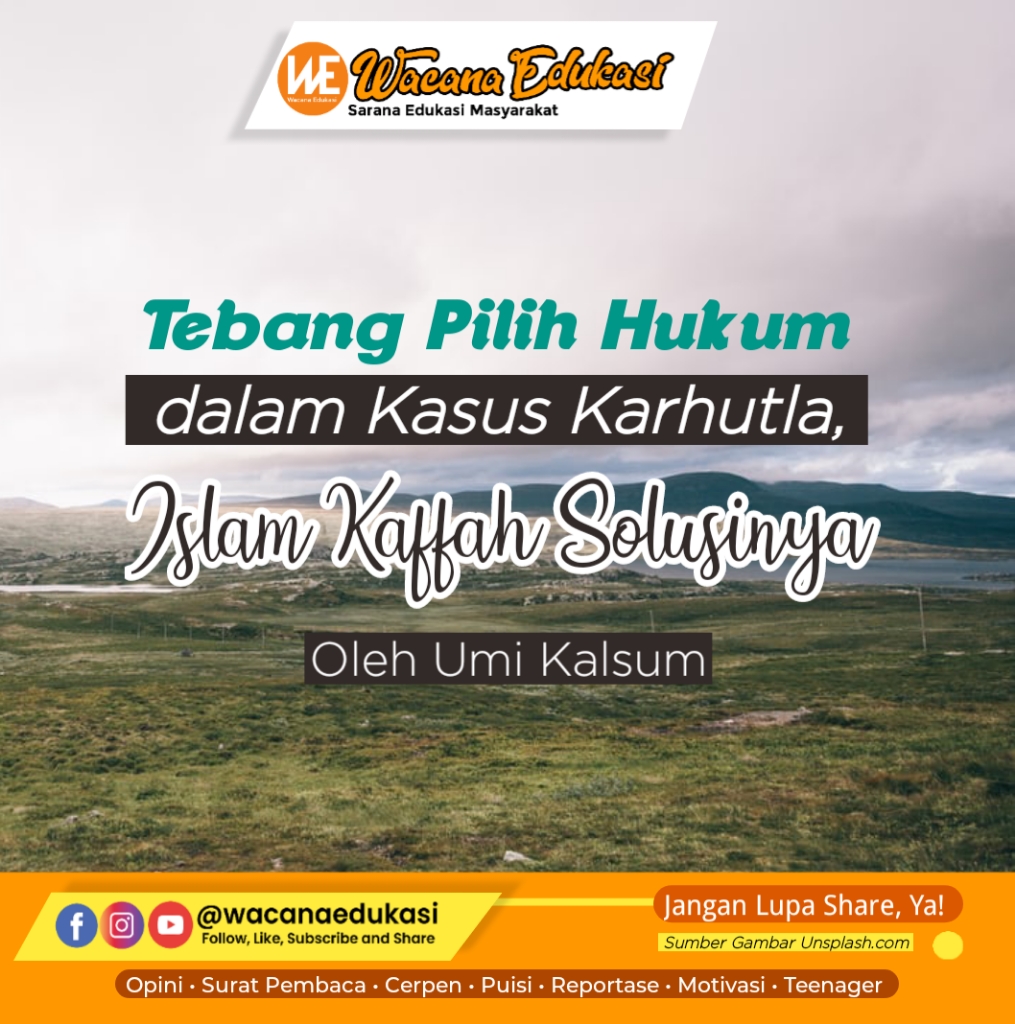 Tebang Pilih Hukum Dalam Kasus Karhutla, Islam Kaffah Solusinya ...