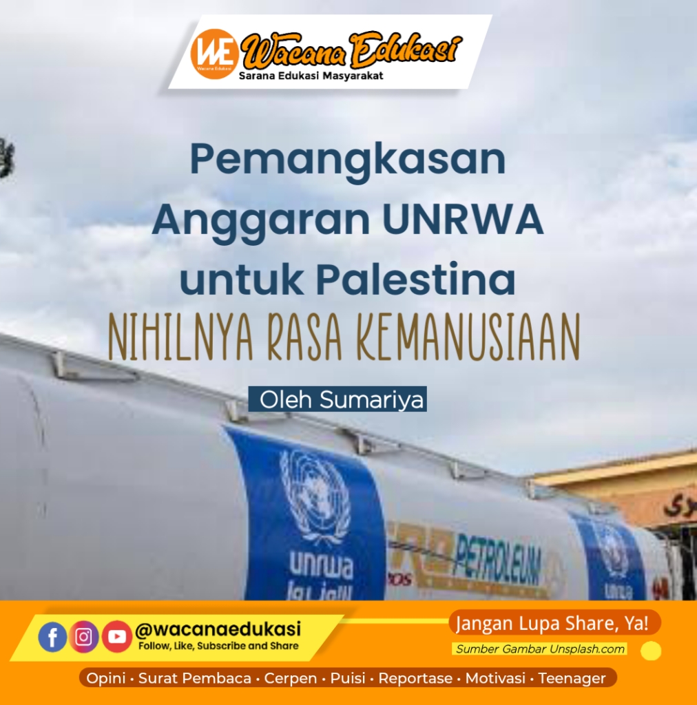 Pemangkasan Anggaran UNRWA Untuk Palestina, Nihilnya Ras Kemanusiaan ...