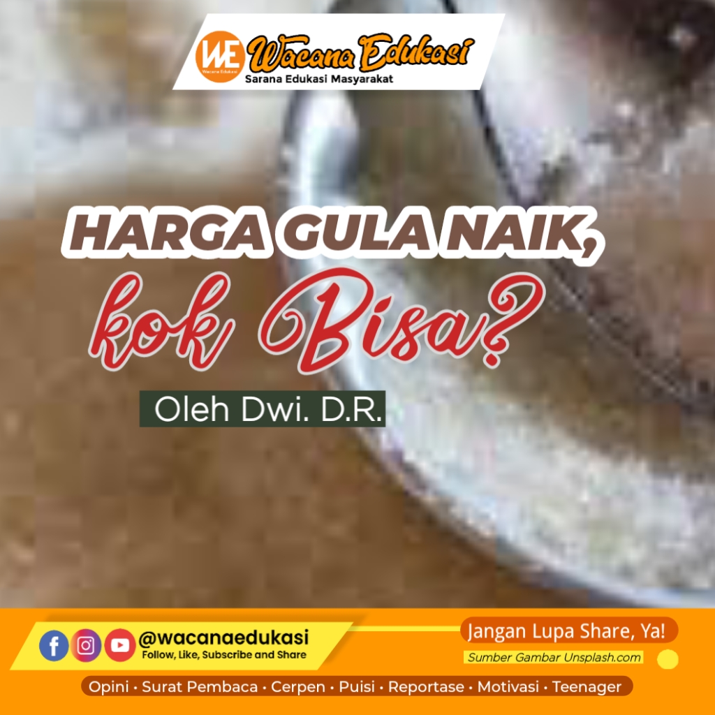 Harga Gula Naik, Kok Bisa? - Wacana Edukasi